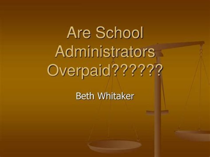 Are school administrators overpaid?