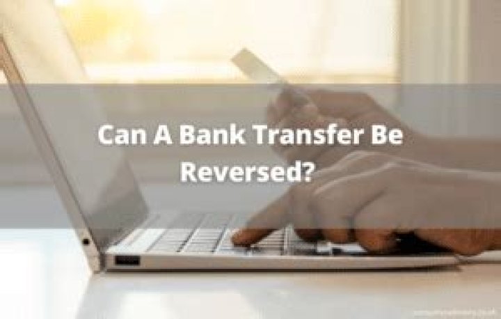 Can a bank transfer payment be reversed?