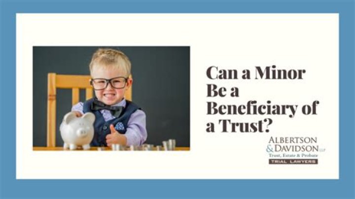 Can a minor be beneficiary of a trust?