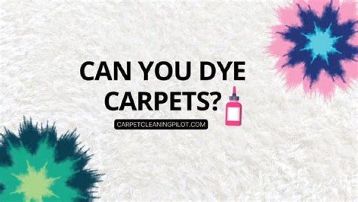 Can carpets be dyed?