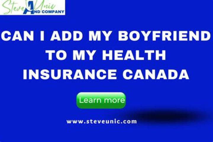 Can I add my boyfriend to my insurance at work?