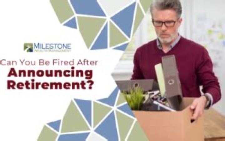 Can I be fired after announcing my retirement?