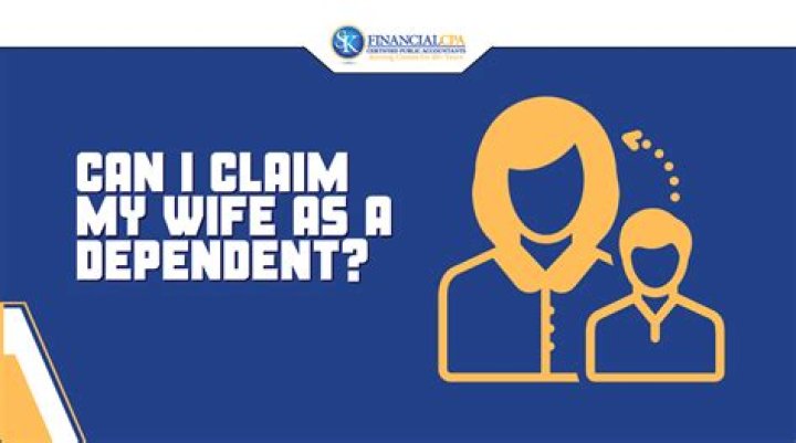 Can I claim my wife as a dependent if she lives overseas?