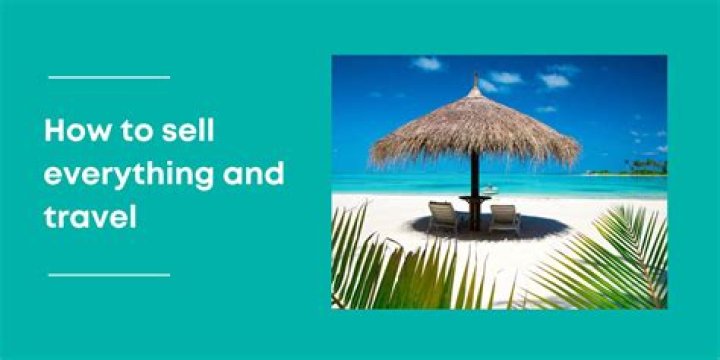 Can I sell everything and travel?