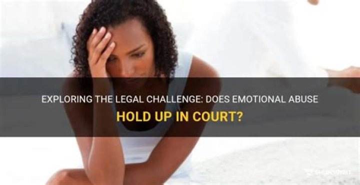 Does emotional abuse hold up in court?