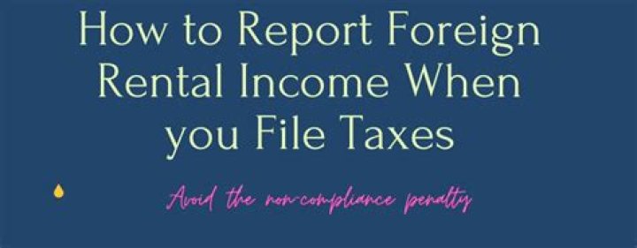 How do I report foreign rental income in the US?