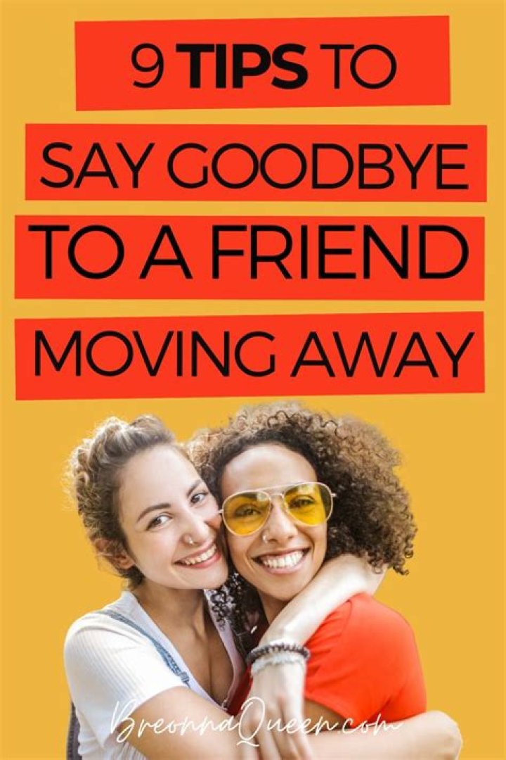 How do you deal with a close friend moving away?