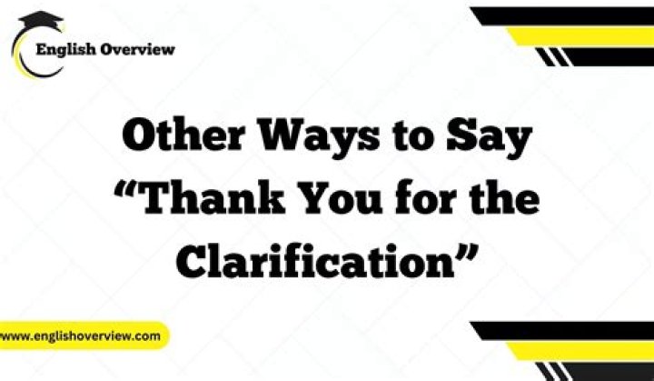 How do you say thank you for the clarification?