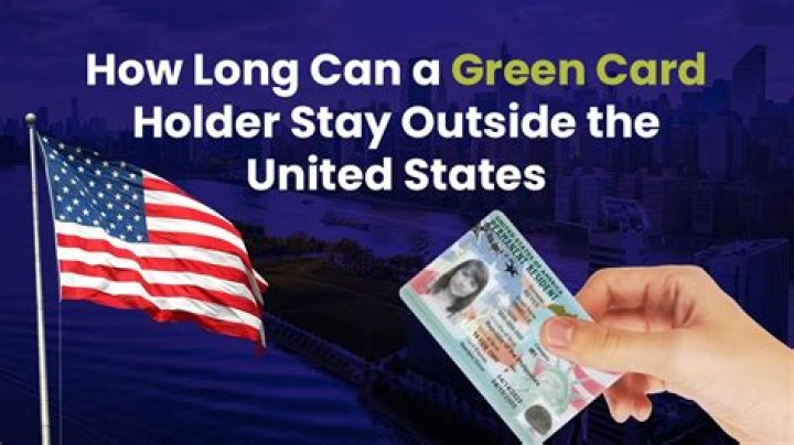 How long can a US green card holder but out of the country?