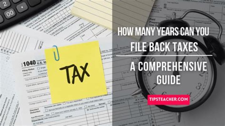 How many years can you file back taxes?