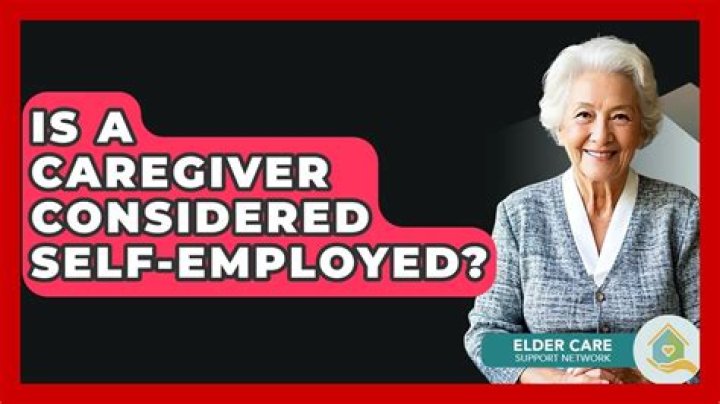 Is caregiver considered self-employed?