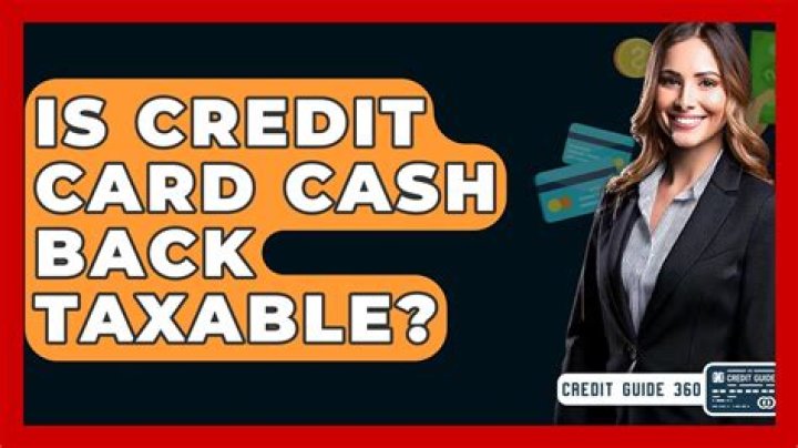 Is credit card Cash Back taxable?