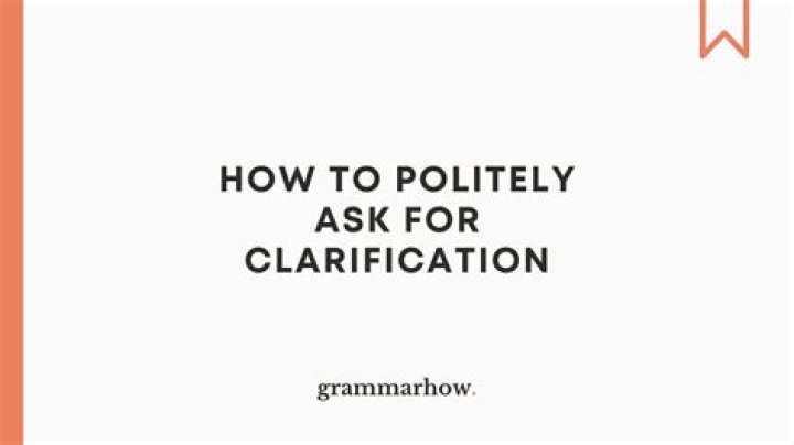 What are the three steps of asking for clarification?