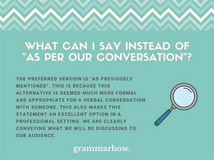 What can I say instead of per our conversation?