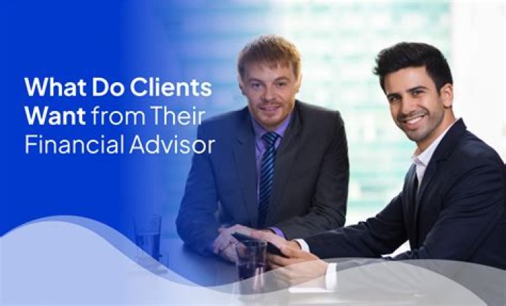 What do clients want from their financial advisor?