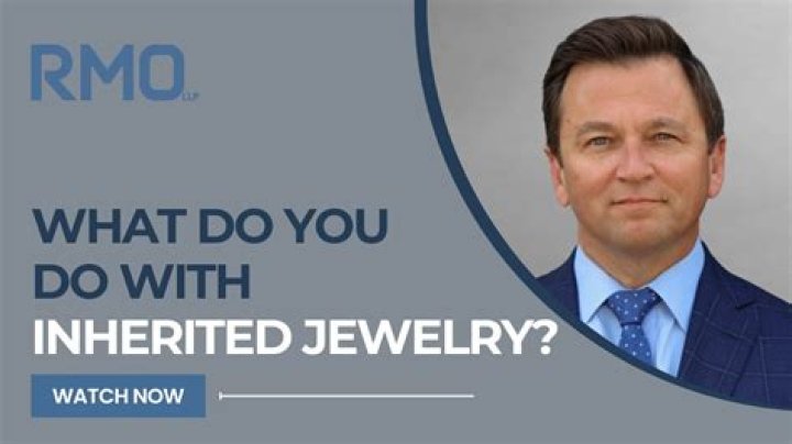 What do you do with inherited jewelry?