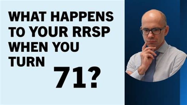 What happens to your RRSP when you turn 71?