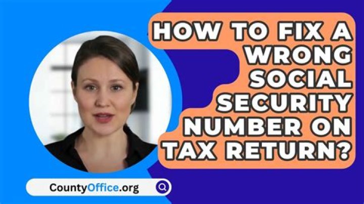 What if I forgot to put my Social Security number on my tax return?