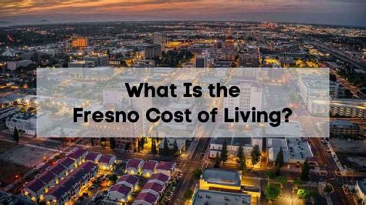 What is the cost of living in Fresno CA?