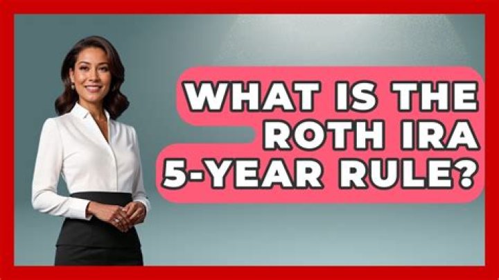 What is the Roth IRA 5-Year Rule?