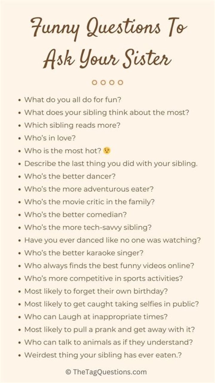 What questions should I ask my sister?