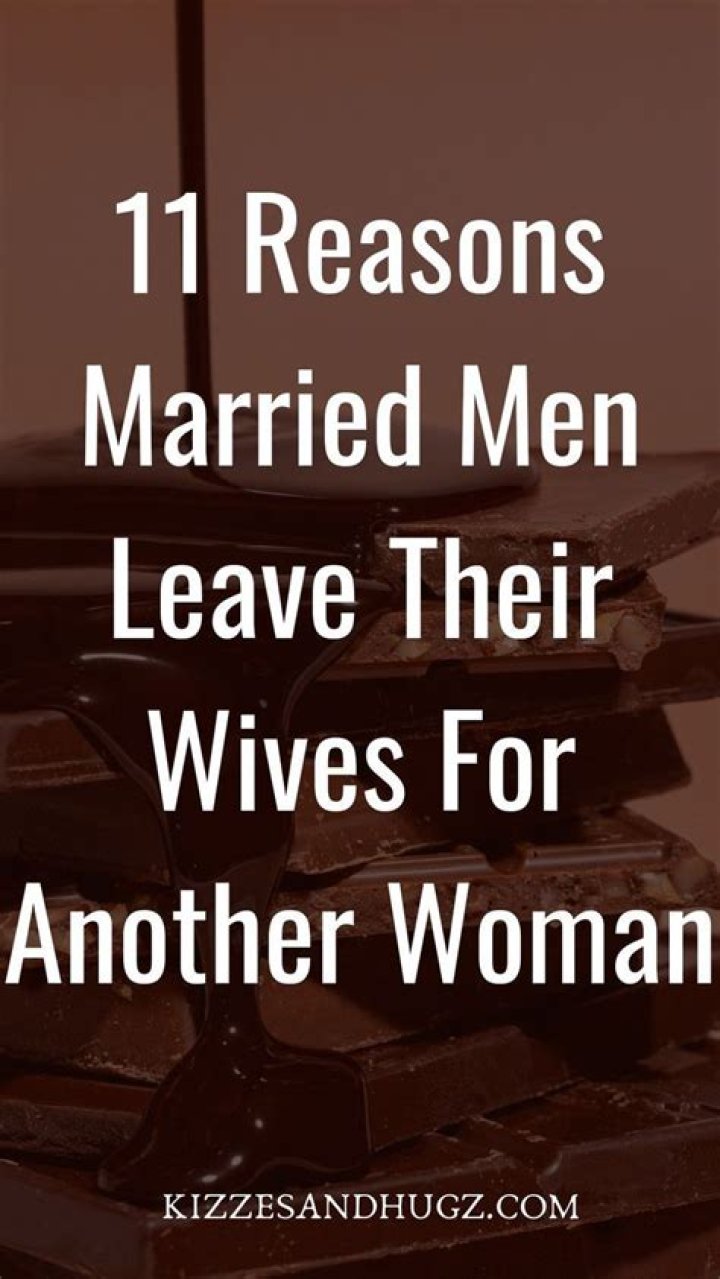 Why do men leave their wives after years of marriage?
